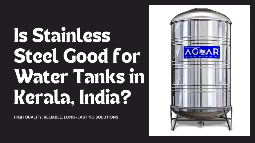 Is Stainless Steel Good for Water Tanks in Kerala Is Stainless Steel Good for Water Tanks in Kerala